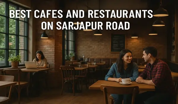 Best Cafes and Restaurants on Sarjapur Road