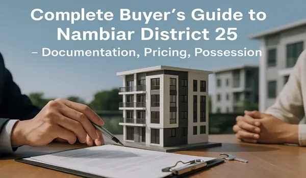 Complete Buyer’s Guide to Nambiar District 25 – Documentation, Pricing, Possession